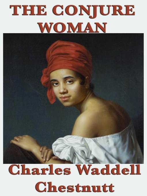 Title details for The Conjure Woman by Charles Waddell Chestnutt - Available